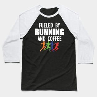 Runner - Fueled by running and coffee w Baseball T-Shirt